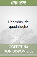 I bambini del quadrifoglio libro