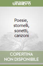 Poesie, stornelli, sonetti, canzoni