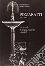 Pizzaratti 1907-2007. Un secolo di acqua potabile a Melilli libro