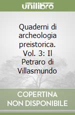 Quaderni di archeologia preistorica. Vol. 3: Il Petraro di Villasmundo libro