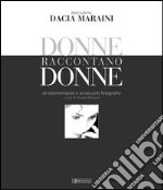 Donne raccontano donne. 20 testimonianze e 20 racconti fotografici libro