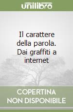 Il carattere della parola. Dai graffiti a internet