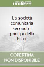 La società comunitaria secondo i principi della Ester libro