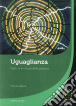 Uguaglianza. Ragione e misura della giustizia libro