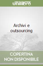 Archivi e outsourcing