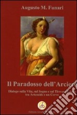 Il paradosso dell'arciere. Dialogo sulla vita, sul sogno e sul tiro con l'arco tra Artemide e un cervo libro