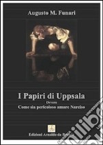 I papiri di Uppsala ovvero non innamoriamoci di Narciso libro