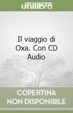 Il viaggio di Oxa. Con CD Audio libro