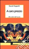 A caro prezzo. Storia dell'usura libro di Zappelli David