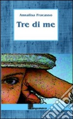 Tre di me libro