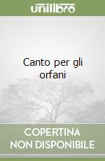 Canto per gli orfani libro