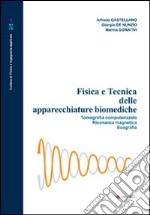 Fisica e tecnica delle apparecchiature biomediche. Tomografia computerizzata, risonanza magnetica, ecografia libro