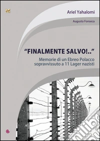«Finalmente salvo!...». Memorie di un ebreo polacco sopravvissuto a 11 lager nazisti libro