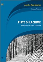 Piste di lacrime. Siberia e ritorno libro