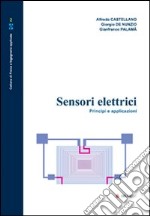 Sensori elettrici. Principi e applicazioni libro