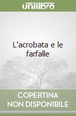 L'acrobata e le farfalle