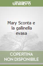 Mary Sconta e la gallinella evasa libro