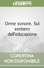 Orme sonore. Sul sentiero dell'educazione