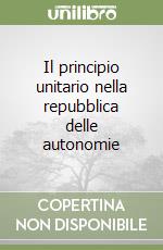 Il principio unitario nella repubblica delle autonomie libro