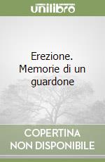 Erezione. Memorie di un guardone