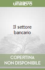 Il settore bancario