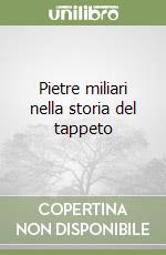 Pietre miliari nella storia del tappeto libro