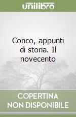 Conco, appunti di storia. Il novecento libro