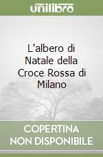 L'albero di Natale della Croce Rossa di Milano libro