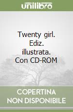 Twenty girl. Ediz. illustrata. Con CD-ROM libro