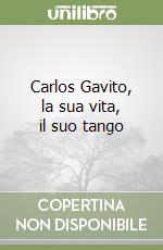 Carlos Gavito, la sua vita, il suo tango