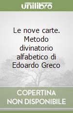 Le nove carte. Metodo divinatorio alfabetico di Edoardo Greco libro