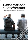 Come parlano i beneventani. La filosofia di un popolo e il suo dialetto libro