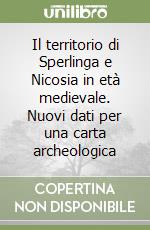 Il territorio di Sperlinga e Nicosia in età medievale. Nuovi dati per una carta archeologica