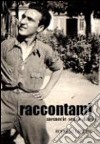 Raccontami. Memorie senza diario libro