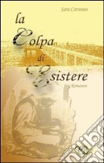 La colpa di esistere libro