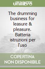 The drumming business for leasure & pleasure. Batteria istruzioni per l'uso