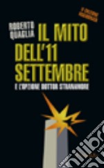 Il mito dell'11 settembre e l'opzione dottor Stranamore libro