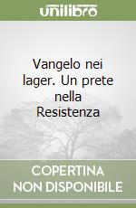 Vangelo nei lager. Un prete nella Resistenza