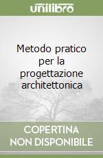 Metodo pratico per la progettazione architettonica libro