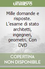 Mille domande e risposte. L'esame di stato architetti, ingegneri, geometri. Con DVD libro