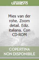 Mies van der rohe. Zoom detail. Ediz. italiana. Con CD-ROM libro