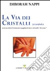 La via dei cristalli. Nuove tecniche di trattamento energetico attraverso minerali e «hot stones» libro