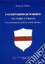 I Sanseverino di Marsico. Una terra un regno. Vol. 1: Il Gastaldo di Rota (VIII-XI secolo) libro