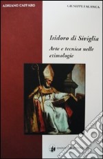 Isidoro di Siviglia. Arte e tecnica nelle etimologie libro