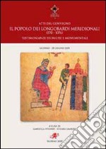 Il popolo dei Longobardi meridionali (570-1076). Testimonianze storiche e monumentali libro