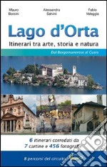 Lago d'Orta. Itinerari tra arte, storia e natura. Dal borgomanerese al Cusio