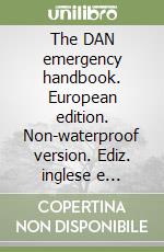 The DAN emergency handbook. European edition. Non-waterproof version. Ediz. inglese e olandese