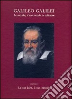 Galileo Galilei. Le sue idee, il suo mondo, la collezione