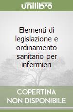 Elementi di legislazione e ordinamento sanitario per infermieri