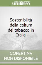 Sostenibilità della coltura del tabacco in Italia libro